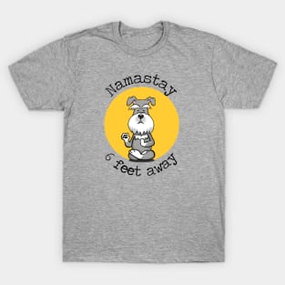 Namastay 6 Feet Away Schnauzer T-Shirt